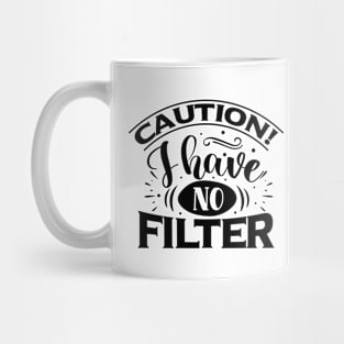 Caution: I Have No Filter Mug